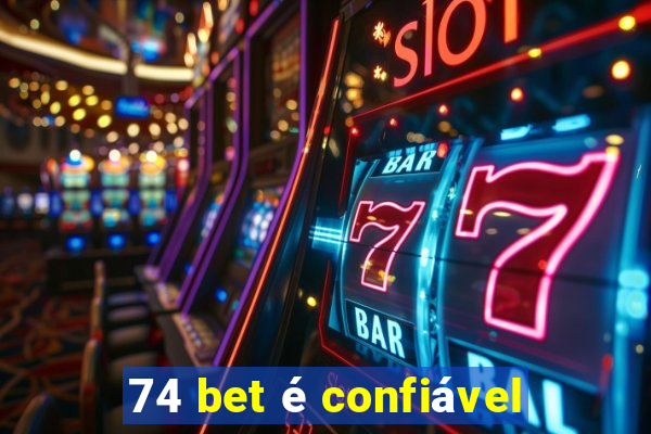 74 bet é confiável