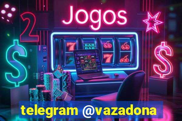 telegram @vazadona