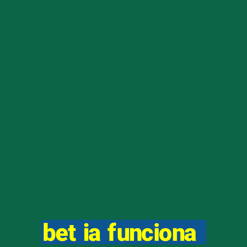 bet ia funciona