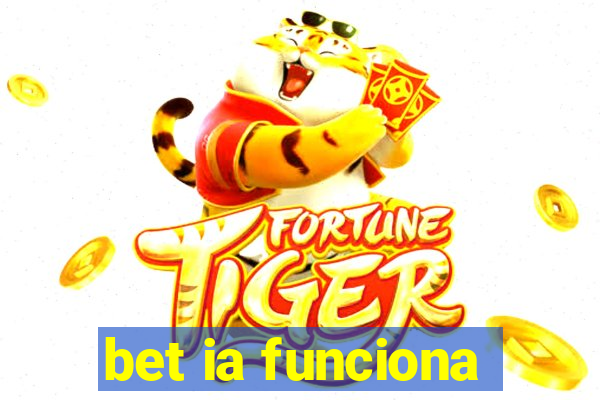 bet ia funciona