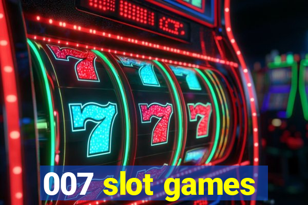 007 slot games