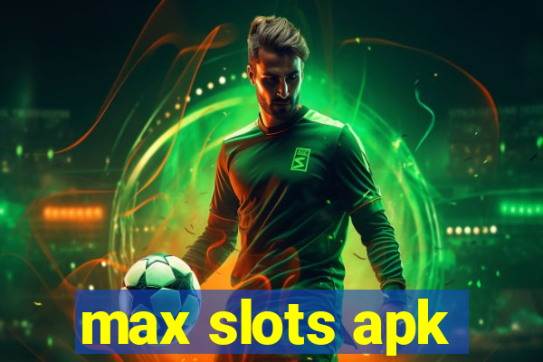 max slots apk