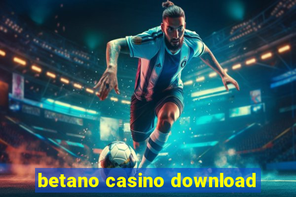 betano casino download