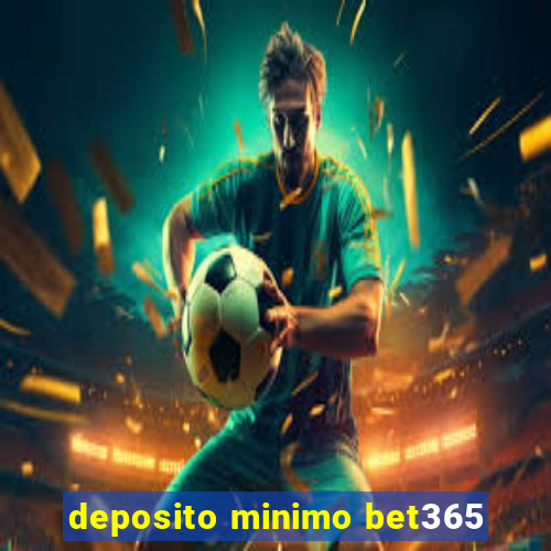 deposito minimo bet365