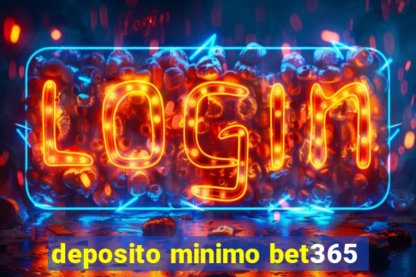 deposito minimo bet365