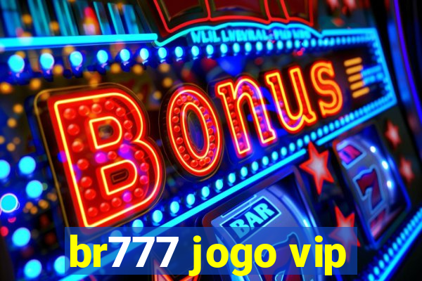 br777 jogo vip