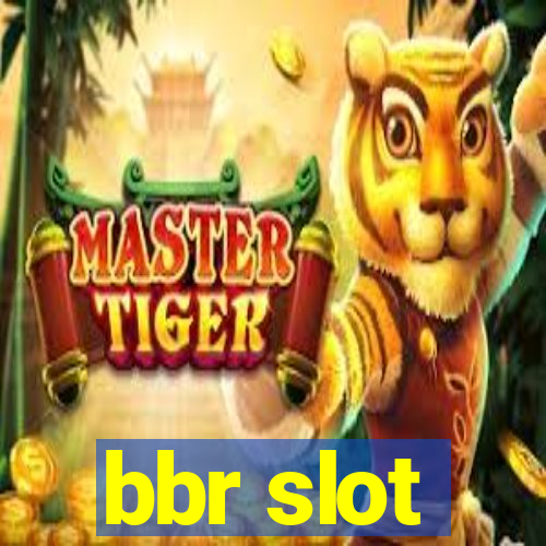 bbr slot