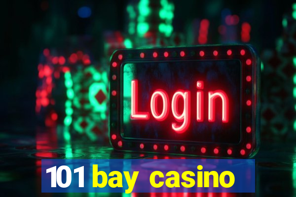 101 bay casino