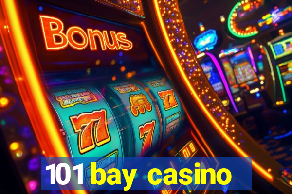 101 bay casino