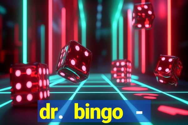 dr. bingo - videobingo   slots