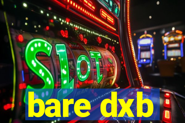 bare dxb