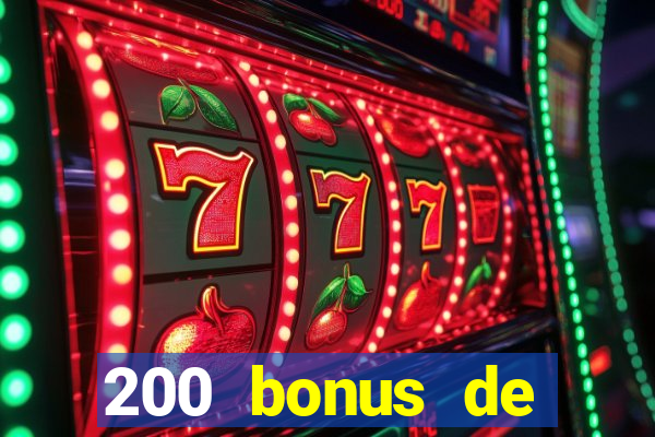 200 bonus de bienvenue casino