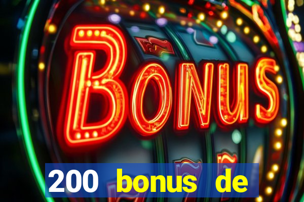 200 bonus de bienvenue casino