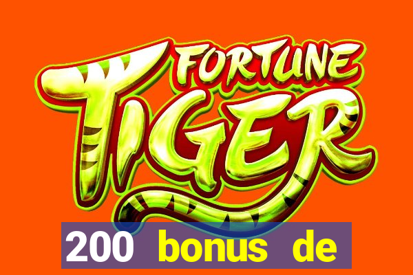 200 bonus de bienvenue casino