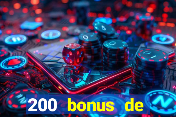 200 bonus de bienvenue casino