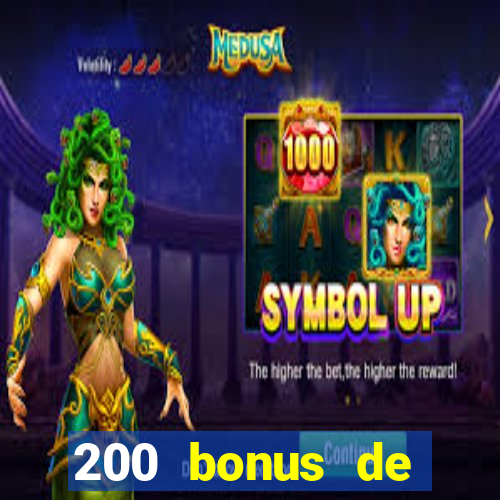 200 bonus de bienvenue casino