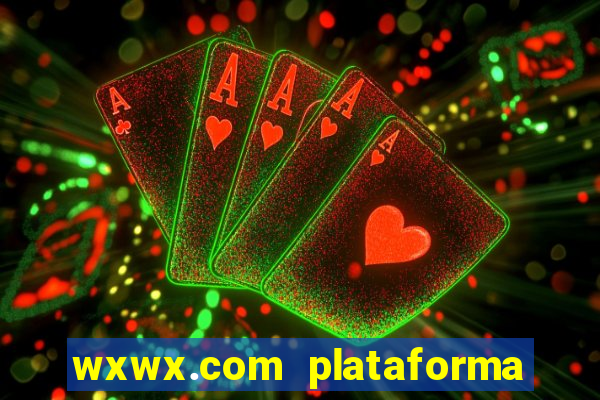 wxwx.com plataforma de jogos