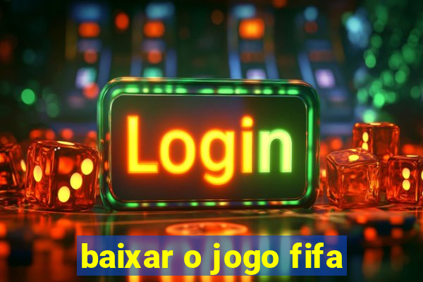 baixar o jogo fifa