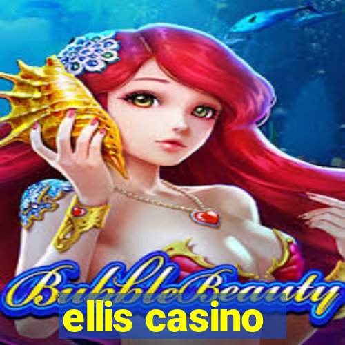 ellis casino