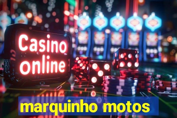 marquinho motos