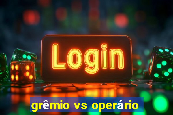 grêmio vs operário