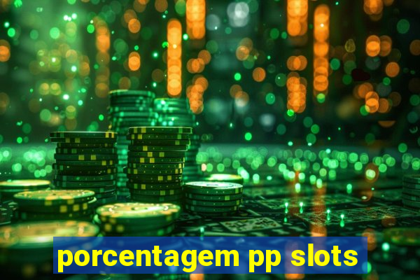 porcentagem pp slots