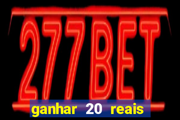 ganhar 20 reais agora no pix 2023