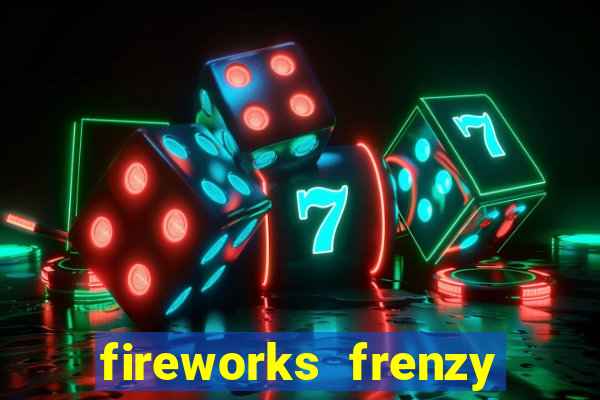 fireworks frenzy slot game