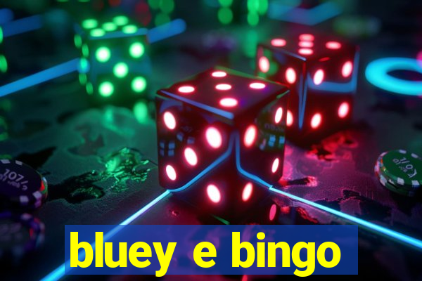 bluey e bingo