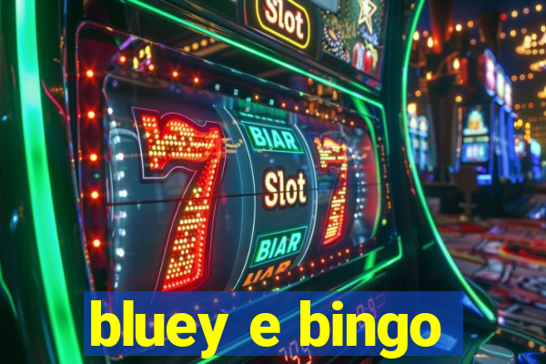 bluey e bingo