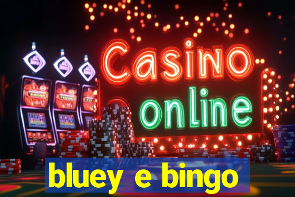 bluey e bingo