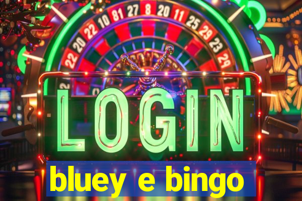 bluey e bingo