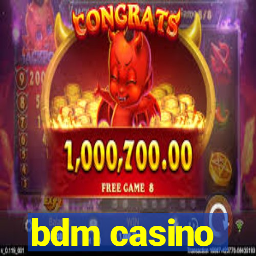 bdm casino