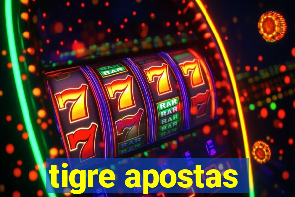 tigre apostas