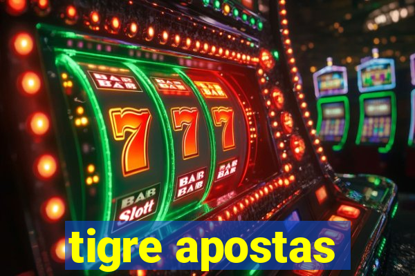 tigre apostas