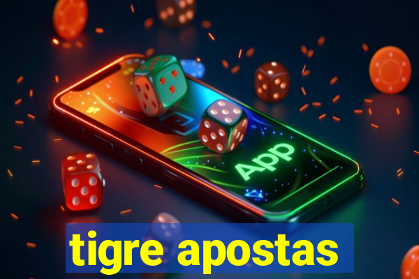 tigre apostas