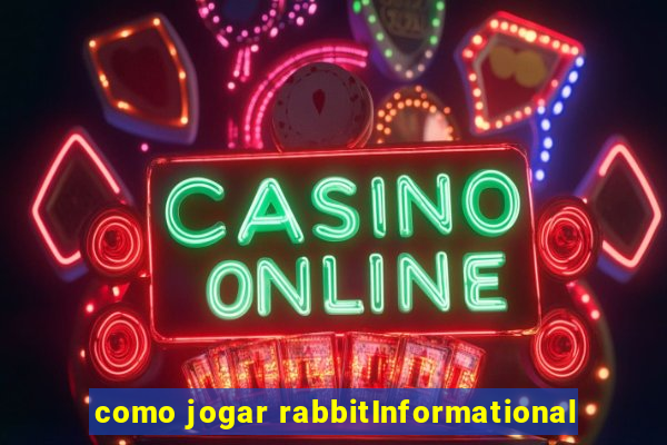 como jogar rabbitInformational