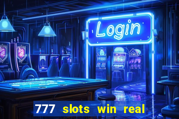 777 slots win real money online