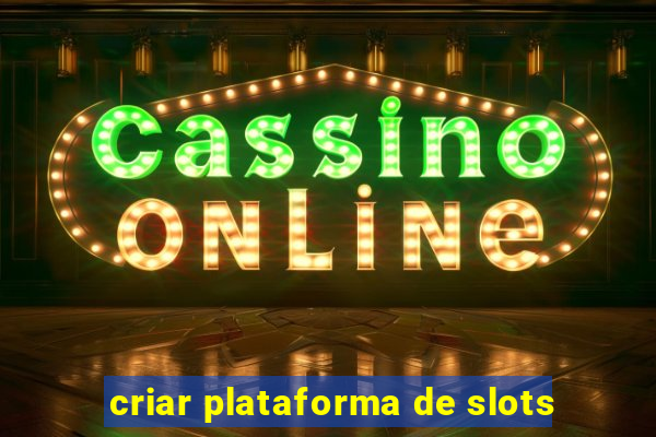 criar plataforma de slots