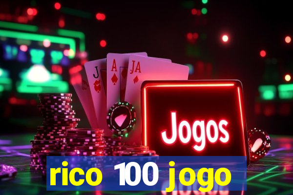 rico 100 jogo