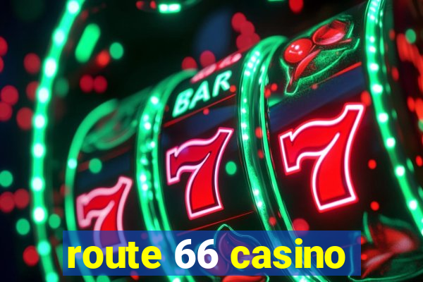 route 66 casino