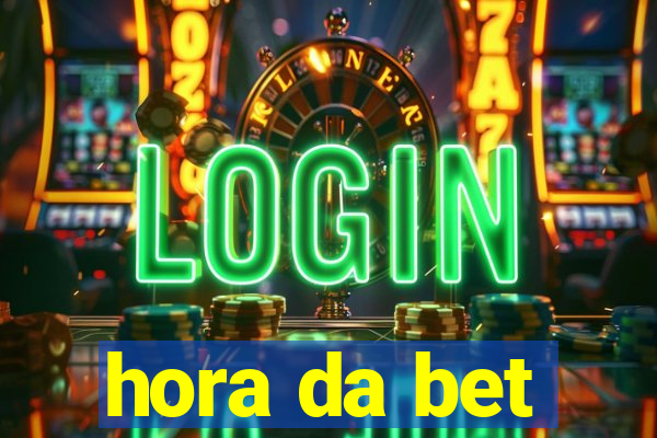 hora da bet