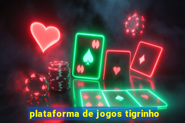 plataforma de jogos tigrinho