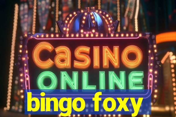 bingo foxy