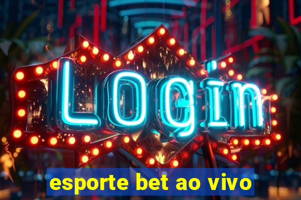 esporte bet ao vivo