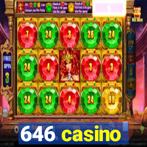 646 casino