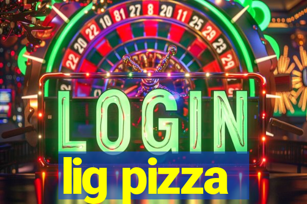 lig pizza