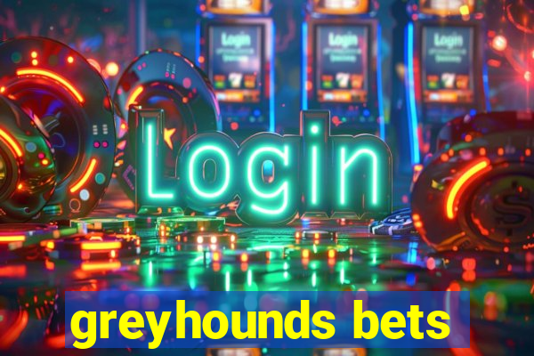 greyhounds bets