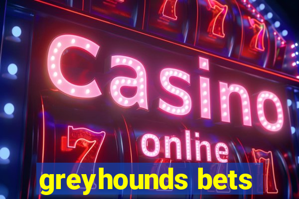 greyhounds bets