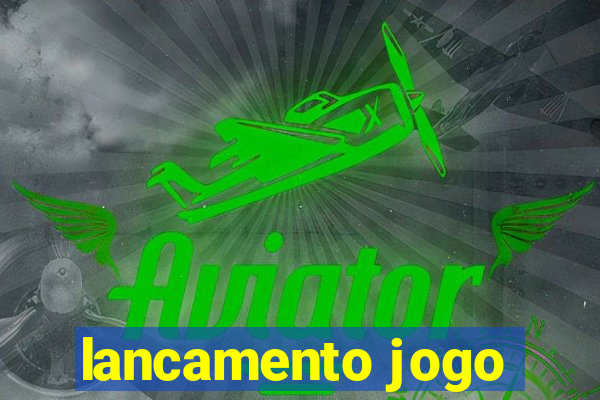 lancamento jogo